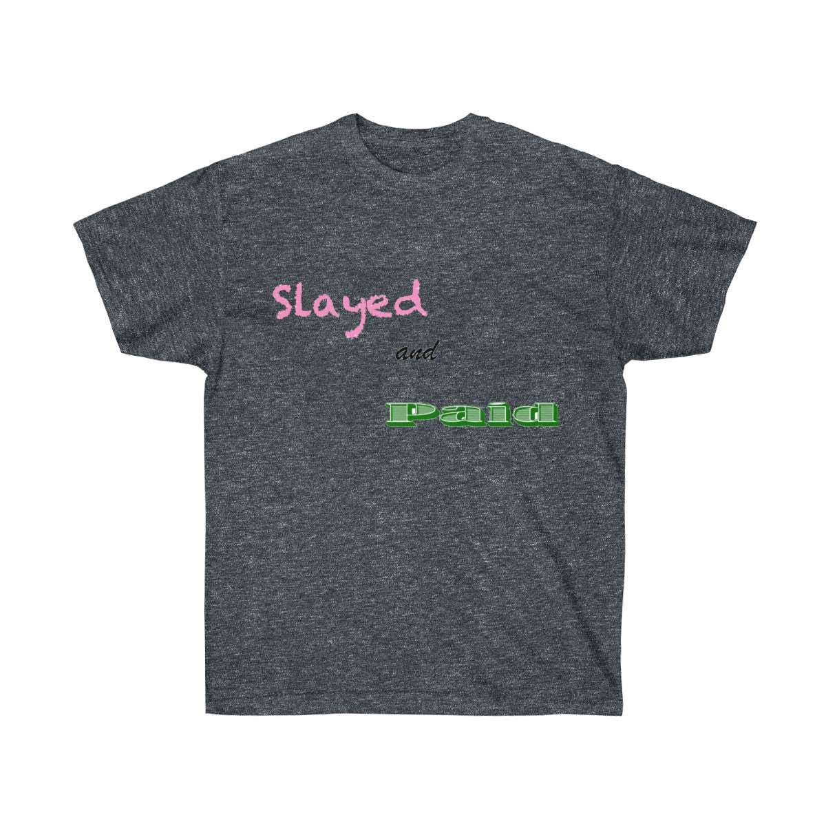 Slayed and Paid Ultra Cotton Tee - Slayed by Meme